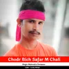 About Chodr Bich Safar M Chali Song